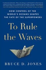 To Rule the Waves: How Control of the World's Oceans Shapes the Fate of the Superpowers Export kaina ir informacija | Ekonomikos knygos | pigu.lt