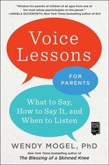 Voice Lessons for Parents: What to Say, How to Say It, and When to Listen kaina ir informacija | Saviugdos knygos | pigu.lt