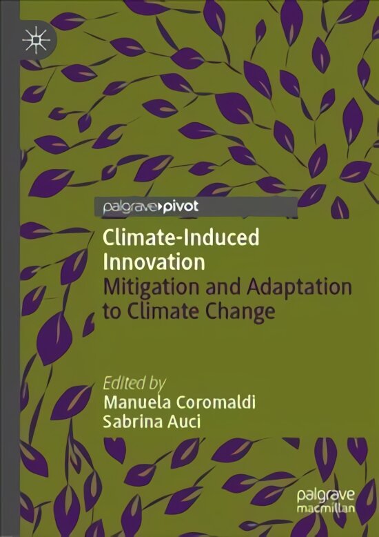 Climate-Induced Innovation: Mitigation and Adaptation to Climate Change 1st ed. 2022 kaina ir informacija | Ekonomikos knygos | pigu.lt