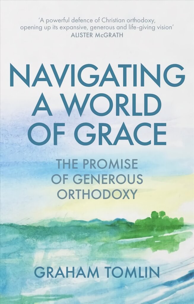 Navigating a World of Grace: The Promise of Generous Orthodoxy цена и информация | Dvasinės knygos | pigu.lt