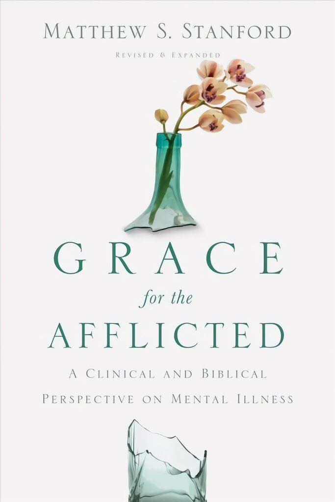 Grace for the Afflicted - A Clinical and Biblical Perspective on Mental Illness: A Clinical and Biblical Perspective on Mental Illness Revised and Expanded kaina ir informacija | Dvasinės knygos | pigu.lt