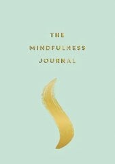 Mindfulness Journal: Tips and Exercises to Help You Find Peace in Every Day цена и информация | Самоучители | pigu.lt