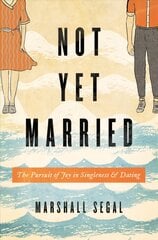 Not Yet Married: The Pursuit of Joy in Singleness and Dating kaina ir informacija | Dvasinės knygos | pigu.lt