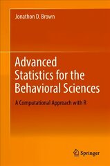 Advanced Statistics for the Behavioral Sciences: A Computational Approach with R 1st ed. 2018 kaina ir informacija | Socialinių mokslų knygos | pigu.lt