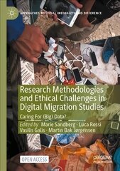 Research Methodologies and Ethical Challenges in Digital Migration Studies: Caring For (Big) Data? 1st ed. 2022 kaina ir informacija | Socialinių mokslų knygos | pigu.lt