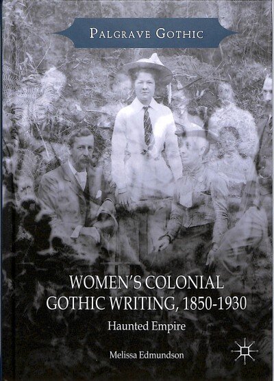 Women's Colonial Gothic Writing, 1850-1930: Haunted Empire 1st ed. 2018 цена и информация | Socialinių mokslų knygos | pigu.lt