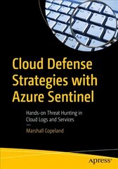 Cloud Defense Strategies with Azure Sentinel: Hands-on Threat Hunting in Cloud Logs and Services 1st ed. цена и информация | Книги по экономике | pigu.lt