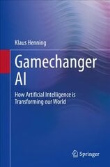 Gamechanger AI: How Artificial Intelligence is Transforming our World 1st ed. 2021 цена и информация | Исторические книги | pigu.lt