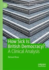 How Sick Is British Democracy?: A Clinical Analysis 1st ed. 2021 kaina ir informacija | Socialinių mokslų knygos | pigu.lt