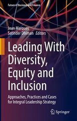 Leading With Diversity, Equity and Inclusion: Approaches, Practices and Cases for Integral Leadership Strategy 1st ed. 2022 цена и информация | Книги по экономике | pigu.lt