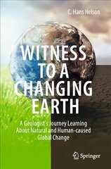 Witness To A Changing Earth: A Geologist's Journey Learning About Natural and Human-caused Global Change 1st ed. 2021 kaina ir informacija | Socialinių mokslų knygos | pigu.lt