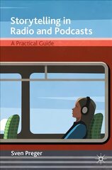 Storytelling in Radio and Podcasts: A Practical Guide 1st ed. 2021 цена и информация | Книги по социальным наукам | pigu.lt