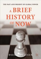 Brief History of Now: The Past and Present of Global Power 1st ed. 2021 kaina ir informacija | Istorinės knygos | pigu.lt