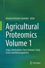 Agricultural Proteomics Volume 1: Crops, Horticulture, Farm Animals, Food, Insect and Microorganisms 1st ed. 2016, Volume 1 kaina ir informacija | Ekonomikos knygos | pigu.lt