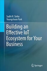 Building an Effective IoT Ecosystem for Your Business 2017 1st ed. 2017 kaina ir informacija | Ekonomikos knygos | pigu.lt