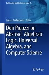 Don Pigozzi on Abstract Algebraic Logic, Universal Algebra, and Computer Science 1st ed. 2018 kaina ir informacija | Ekonomikos knygos | pigu.lt