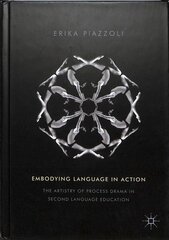 Embodying Language in Action: The Artistry of Process Drama in Second Language Education 1st ed. 2018 kaina ir informacija | Socialinių mokslų knygos | pigu.lt