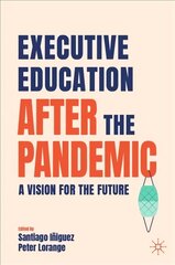 Executive Education after the Pandemic: A Vision for the Future 1st ed. 2022 kaina ir informacija | Ekonomikos knygos | pigu.lt