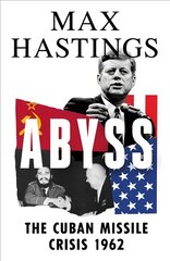 Abyss: The Cuban Missile Crisis 1962 kaina ir informacija | Istorinės knygos | pigu.lt
