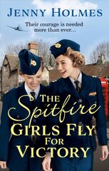 Spitfire Girls Fly for Victory: An uplifting wartime story of hope and courage (The Spitfire Girls Book 2) цена и информация | Фантастика, фэнтези | pigu.lt