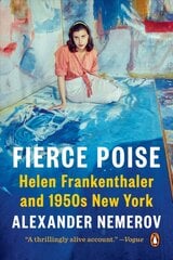 Fierce Poise: Helen Frankenthaler and 1950s New York kaina ir informacija | Biografijos, autobiografijos, memuarai | pigu.lt