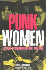 Punk Women: 40 Years of Musicians Who Built Punk Rock, in Their Own Words цена и информация | Книги об искусстве | pigu.lt