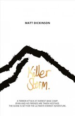 Killer Storm: A terror attack at Everest Base Camp. Ryan and his friends are taken hostage. The scene is set for the ultimate Everest adventure. kaina ir informacija | Knygos paaugliams ir jaunimui | pigu.lt