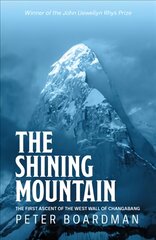 Shining Mountain: The first ascent of the West Wall of Changabang kaina ir informacija | Kelionių vadovai, aprašymai | pigu.lt