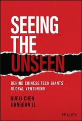 Seeing the Unseen - Behind Chinese Tech Giants' Global Venturing kaina ir informacija | Ekonomikos knygos | pigu.lt