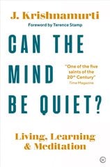 Can The Mind Be Quiet?: Living, Learning and Meditation New edition цена и информация | Самоучители | pigu.lt