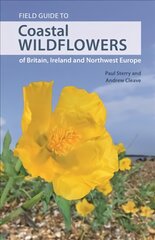 Field Guide to Coastal Wildflowers of Britain, Ireland and Northwest Europe kaina ir informacija | Knygos apie sveiką gyvenseną ir mitybą | pigu.lt