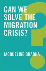 Can We Solve the Migration Crisis? kaina ir informacija | Socialinių mokslų knygos | pigu.lt