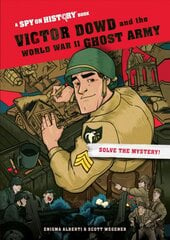 Victor Dowd and the World War II Ghost Army: A Spy on History Book kaina ir informacija | Knygos paaugliams ir jaunimui | pigu.lt