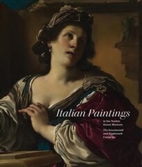 Italian Paintings in the Norton Simon Museum: The Seventeenth and Eighteenth Centuries kaina ir informacija | Knygos apie meną | pigu.lt