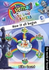 How it All Began: Turmali and The Light Savers 2021, Turmali and The Light Savers Series kaina ir informacija | Fantastinės, mistinės knygos | pigu.lt