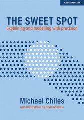 Sweet Spot: Explaining and modelling with precision: Explaining and modelling with precision kaina ir informacija | Socialinių mokslų knygos | pigu.lt