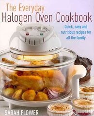 Everyday Halogen Oven Cookbook: Quick, Easy and Nutritious Recipes for All the Family kaina ir informacija | Receptų knygos | pigu.lt