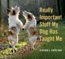 Really Important Stuff My Dog Has Taught Me: Less Bark, More Wag kaina ir informacija | Knygos apie sveiką gyvenseną ir mitybą | pigu.lt