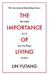 Importance of Living: The Noble Art of Leaving Things Undone kaina ir informacija | Istorinės knygos | pigu.lt