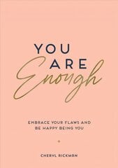 You Are Enough: Embrace Your Flaws and Be Happy Being You kaina ir informacija | Saviugdos knygos | pigu.lt