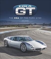 Lola GT: The DNA of the Ford GT40 цена и информация | Путеводители, путешествия | pigu.lt