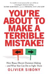 You'Re About to Make a Terrible Mistake!: How Biases Distort Decision-Making and What You Can Do to Fight Them kaina ir informacija | Ekonomikos knygos | pigu.lt