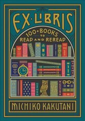 Ex Libris: 100plus Books to Read and Reread kaina ir informacija | Istorinės knygos | pigu.lt