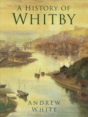 History of Whitby New edition kaina ir informacija | Knygos apie sveiką gyvenseną ir mitybą | pigu.lt