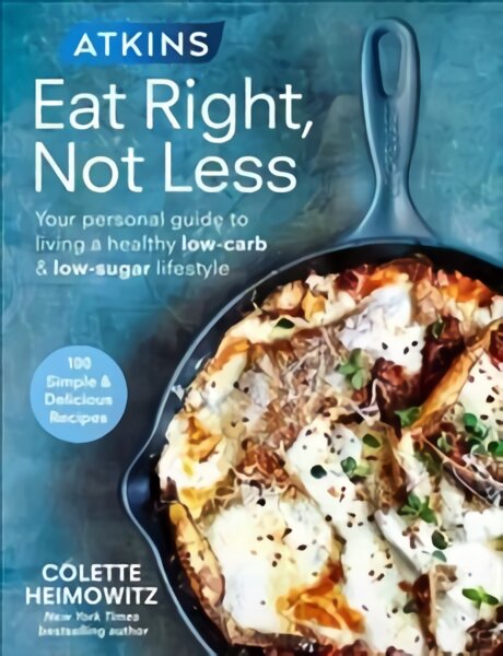 Atkins: Eat Right, Not Less: Your personal guide to living a healthy low-carb and low-sugar lifestyle цена и информация | Receptų knygos | pigu.lt