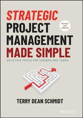 Strategic Project Management Made Simple - Solution Tools for Leaders and Teams, Second Edition: Solution Tools for Leaders and Teams 2nd Edition kaina ir informacija | Socialinių mokslų knygos | pigu.lt