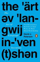 Art Of Language Invention: From Horse-Lords to Dark Elves to Sand Worms, the Words Behind World-Building цена и информация | Пособия по изучению иностранных языков | pigu.lt