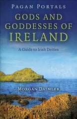 Pagan Portals - Gods and Goddesses of Ireland - A Guide to Irish Deities цена и информация | Путеводители, путешествия | pigu.lt