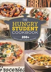 Hungry Student Cookbook: 200plus Quick and Simple Recipes kaina ir informacija | Receptų knygos | pigu.lt