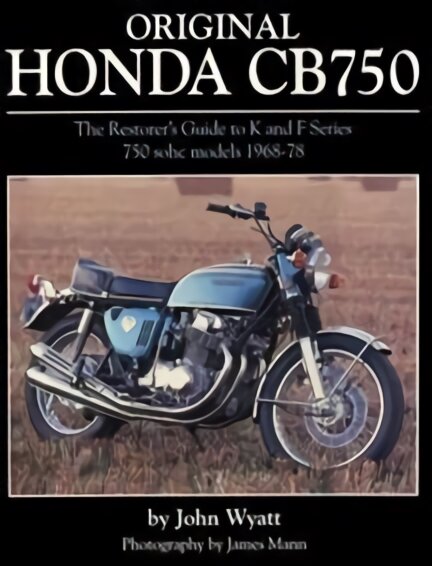 Original Honda CB750: The Restorer's Guide to K & F Series 750 SOHC Models, 1968-78 kaina ir informacija | Kelionių vadovai, aprašymai | pigu.lt